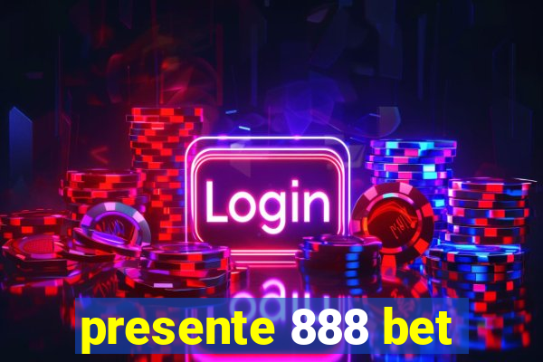 presente 888 bet